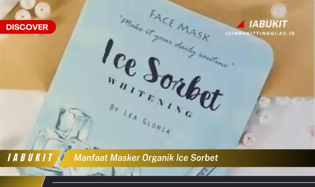 manfaat masker organik ice sorbet