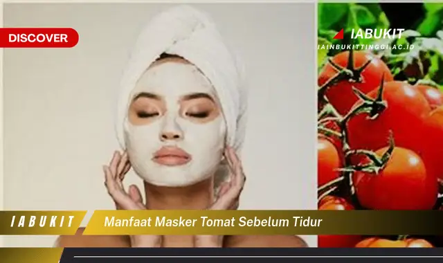 manfaat masker tomat sebelum tidur