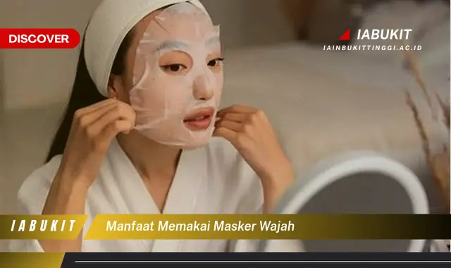 manfaat memakai masker wajah