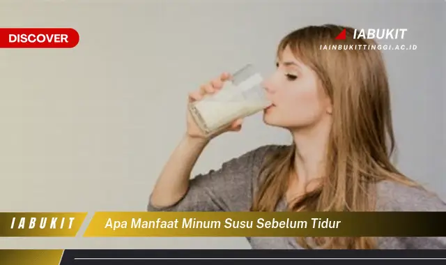 apa manfaat minum susu sebelum tidur