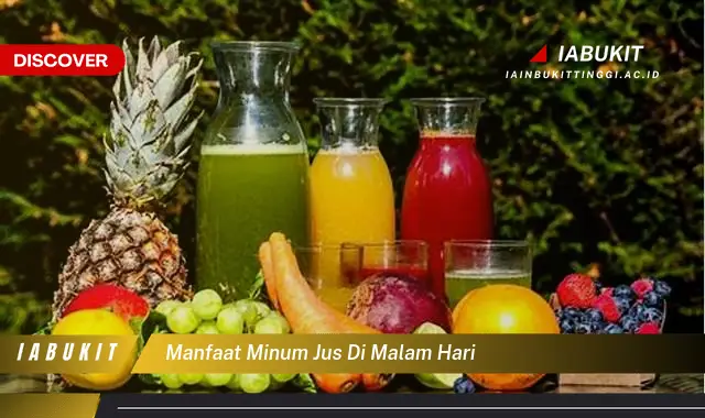 Intip 7 Manfaat Minum Jus di Malam Hari yang Wajib Kamu Ketahui - Discover