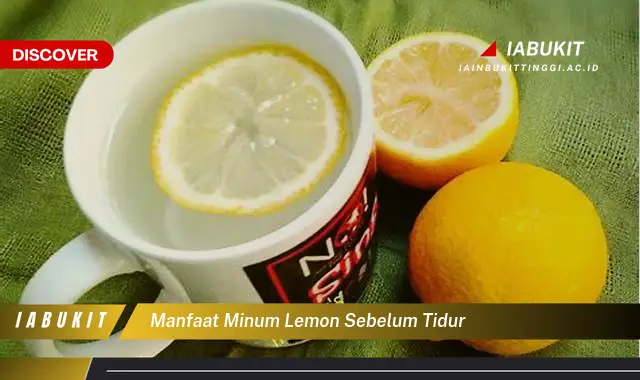 manfaat minum lemon sebelum tidur