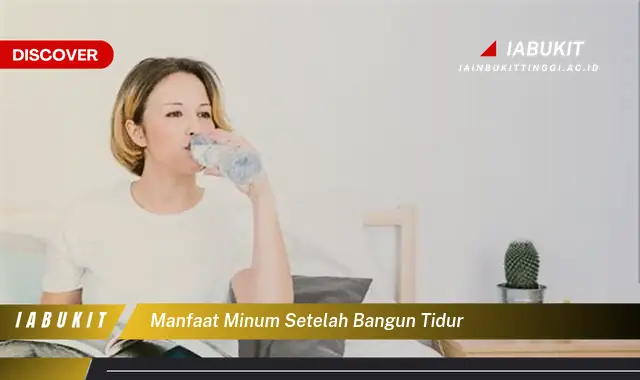 manfaat minum setelah bangun tidur