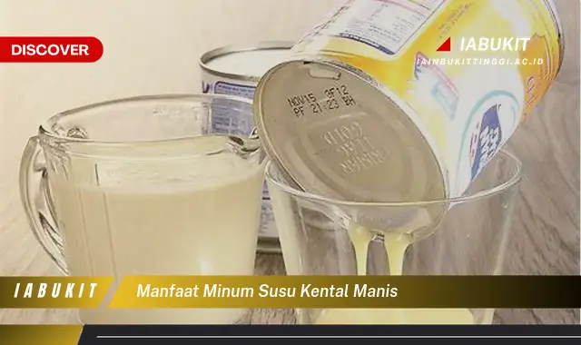 manfaat minum susu kental manis