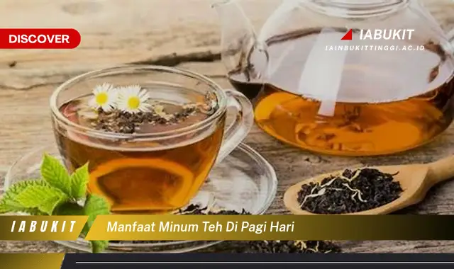 manfaat minum teh di pagi hari