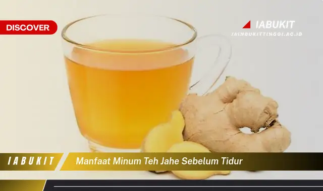 manfaat minum teh jahe sebelum tidur