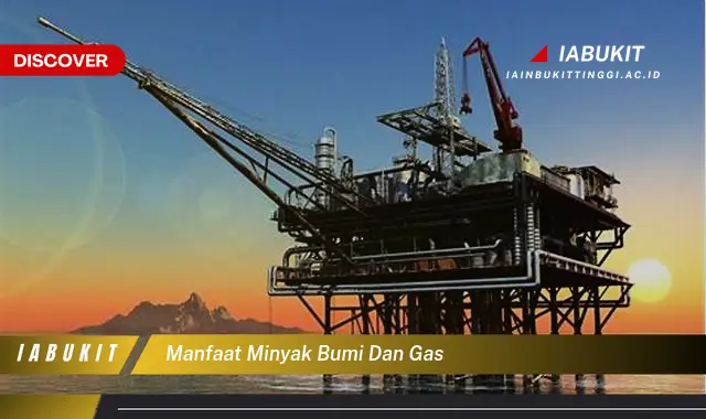 manfaat minyak bumi dan gas manfaat minyak bumi dan gas