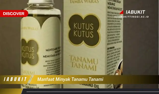 manfaat minyak tanamu tanami