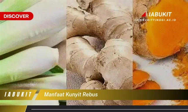 manfaat kunyit rebus