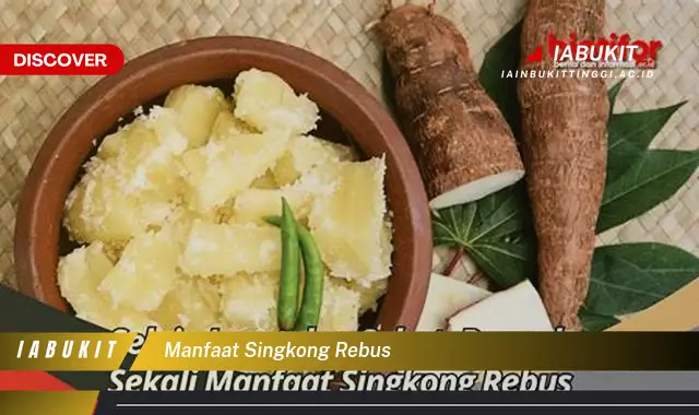 manfaat singkong rebus