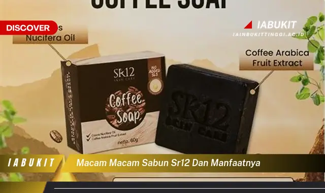 macam macam sabun sr12 dan manfaatnya