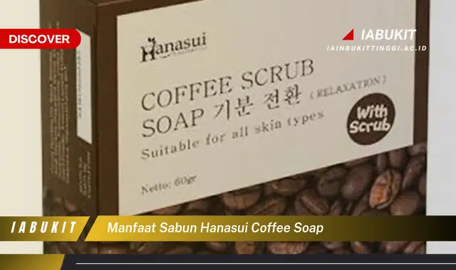 manfaat sabun hanasui coffee soap