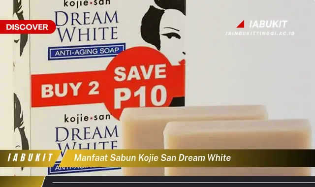 manfaat sabun kojie san dream white