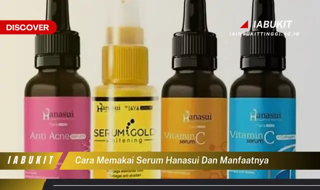 cara memakai serum hanasui dan manfaatnya