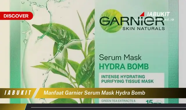 manfaat garnier serum mask hydra bomb