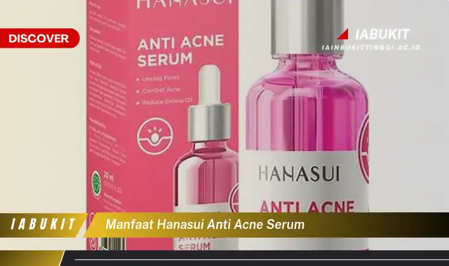 manfaat hanasui anti acne serum