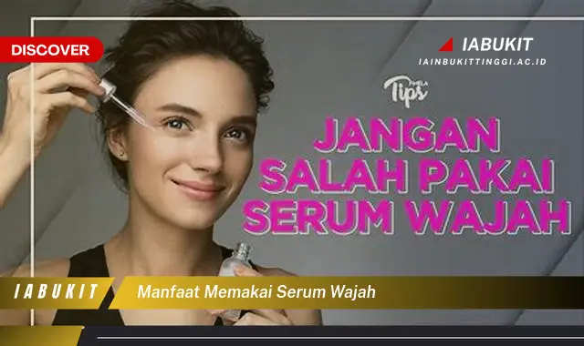 manfaat memakai serum wajah