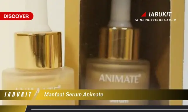 manfaat serum animate