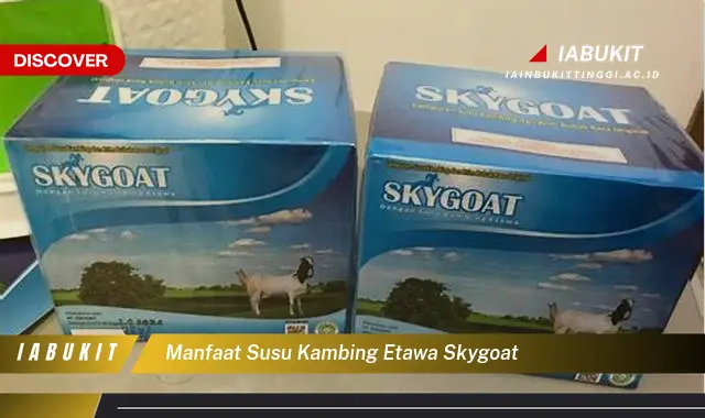 manfaat susu kambing etawa skygoat