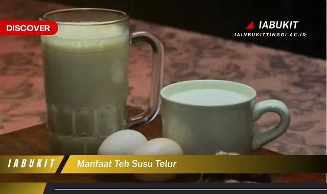 manfaat teh susu telur