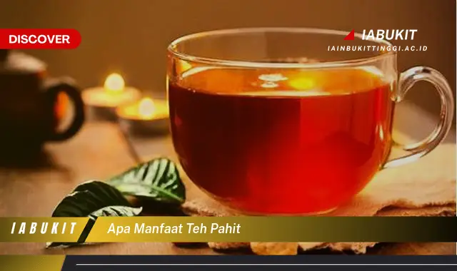 apa manfaat teh pahit