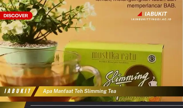 apa manfaat teh slimming tea