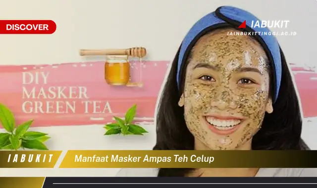 manfaat masker ampas teh celup