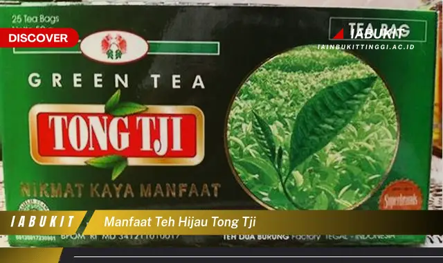 Ketahui Manfaat Teh Hijau Tong Tji yang Jarang Diketahui