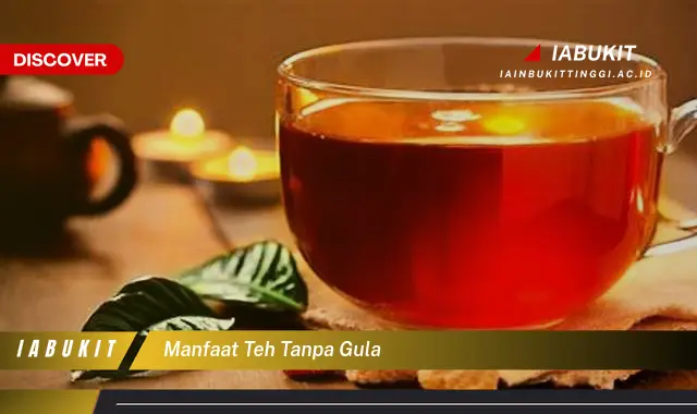 manfaat teh tanpa gula