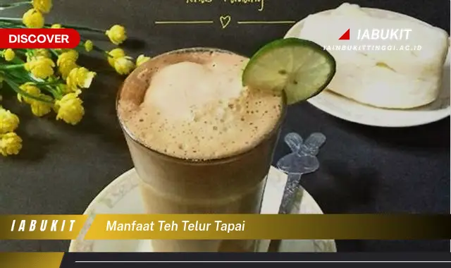 manfaat teh telur tapai