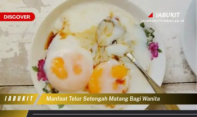 manfaat telur setengah matang bagi wanita