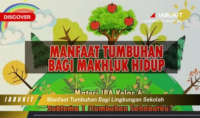 manfaat tumbuhan bagi lingkungan sekolah