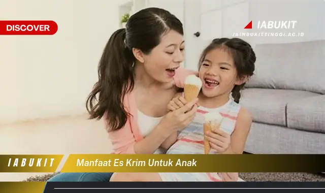 manfaat es krim untuk anak