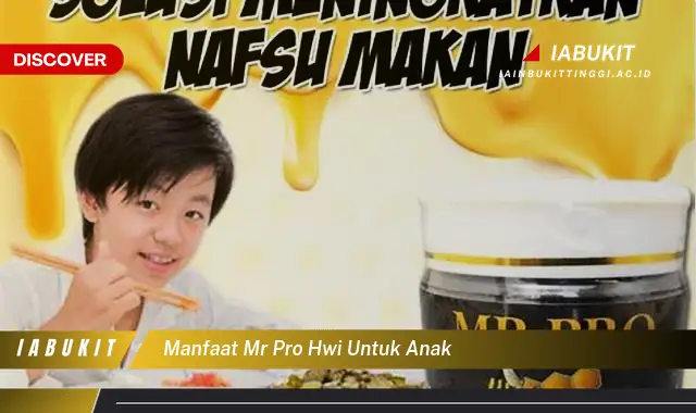 manfaat mr pro hwi untuk anak manfaat mr pro hwi untuk anak