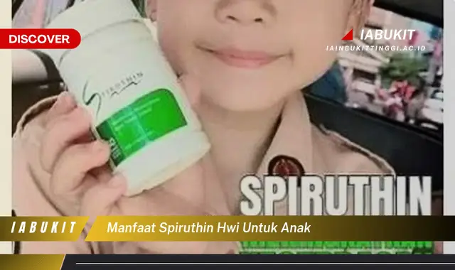 manfaat spiruthin hwi untuk anak manfaat spiruthin hwi untuk anak