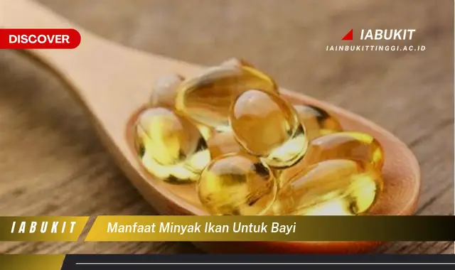 Ketahui Manfaat Minyak Ikan untuk Bayi yang Jarang Diketahui, Bikin Kamu Penasaran!