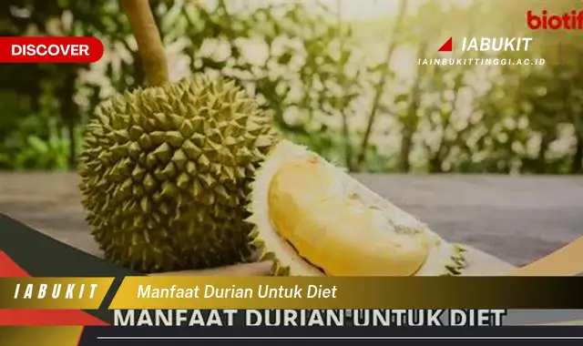 Temukan 7 Manfaat Durian untuk Diet yang Harus Kamu Intip