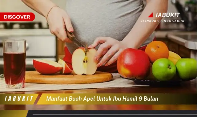 manfaat buah apel untuk ibu hamil 9 bulan