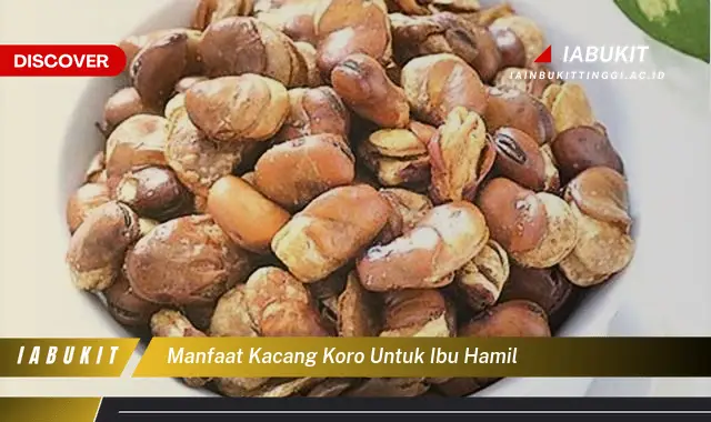 Temukan 7 Manfaat Kacang Koro untuk Ibu Hamil Jarang Diketahui, Bikin Kamu Penasaran!