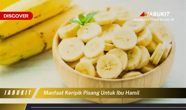 manfaat keripik pisang untuk ibu hamil