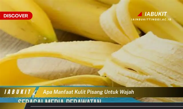 apa manfaat kulit pisang untuk wajah