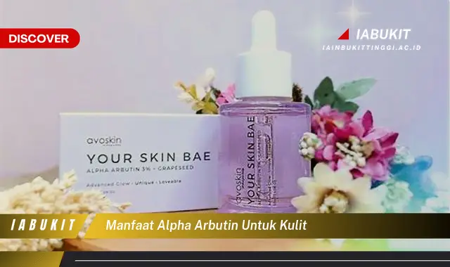 manfaat alpha arbutin untuk kulit