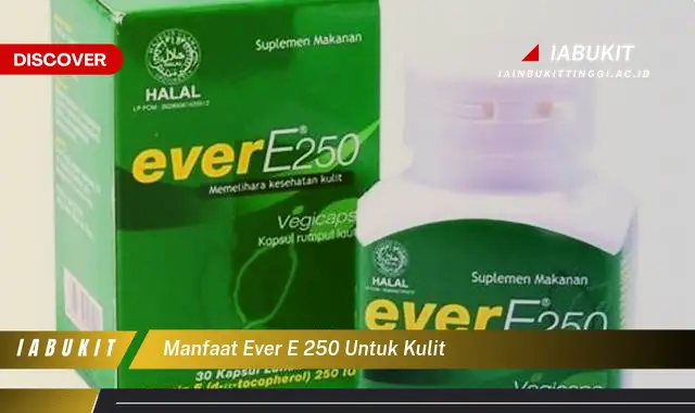 manfaat ever e 250 untuk kulit