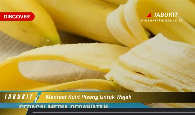 manfaat kulit pisang untuk wajah