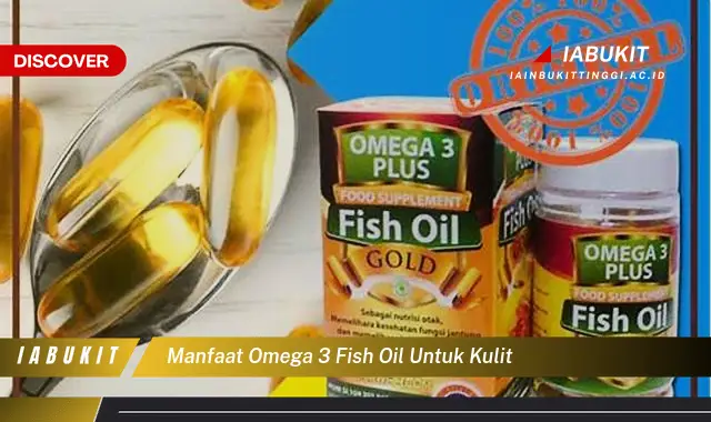 Ketahui 7 Manfaat Omega 3 Fish Oil untuk Kulit yang Bikin Kamu Penasaran