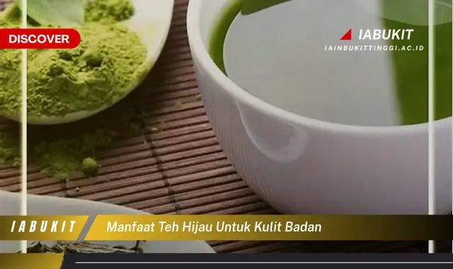 manfaat teh hijau untuk kulit badan