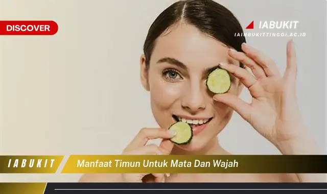 Ketahui 7 Manfaat Timun untuk Mata dan Wajah yang Bikin Kamu Penasaran