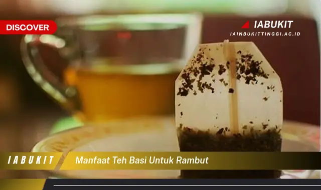 manfaat teh basi untuk rambut