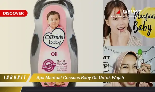 Temukan Rahasia Istimewa: 7 Manfaat Cussons Baby Oil untuk Wajah yang Kamu Harus Tahu