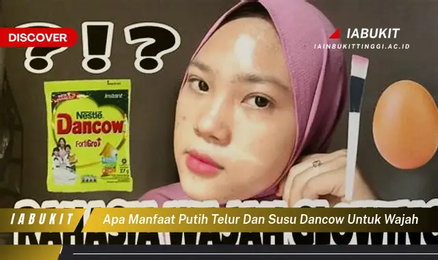 apa manfaat putih telur dan susu dancow untuk wajah